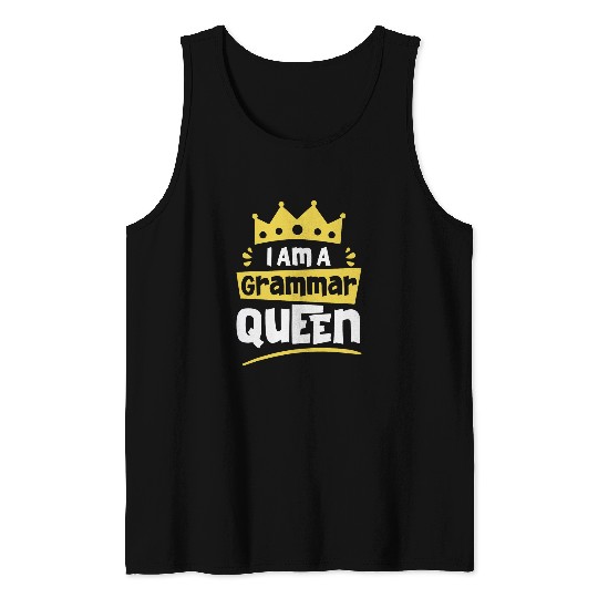 I am A Grammar Queen Funny English Teacher Tank Tops