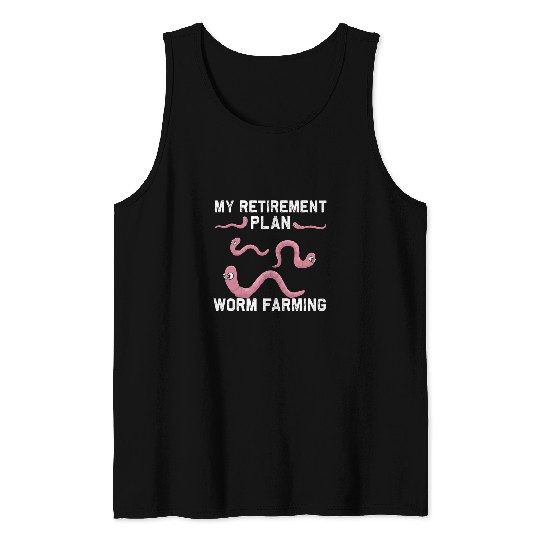 Worm Farming Earthworm Worm Farmer Retirement Plan Tank Tops