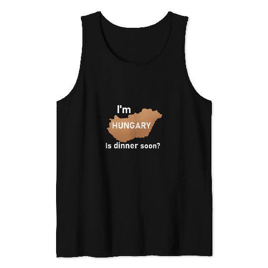 Im Hungary Travel Quote Dinner Soon Hungarian Map Culture Tank Tops