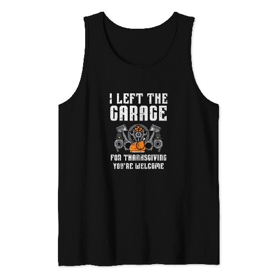 Left Garage Thanksgiving Fall Car Mechanic Dad Men Boys Kids Tank Tops