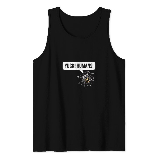 YUCK HUMANS Spider Phobia Fear Of Tarantulas Spiders Tank Tops