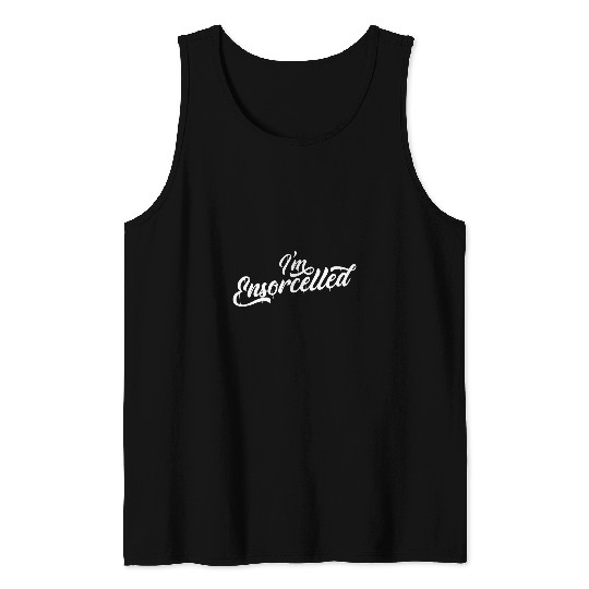Im Ensorcelled Funny Magic Magical Charm Spell Wizard Word Tank Tops