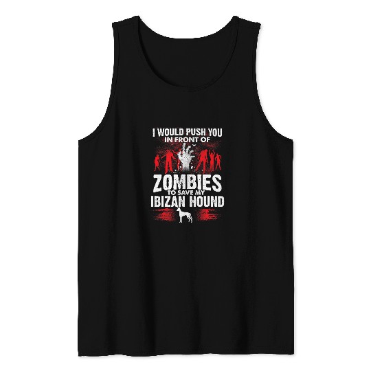 Push You In Front Of Zombies Save Ibizan Hound Dog Tank Tops
