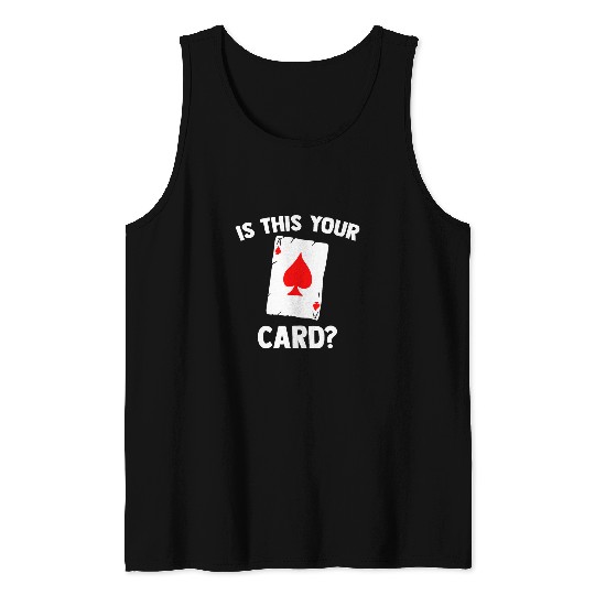 Is This Your Card Magician Magic Card Illusions Magic Trick Tank Tops