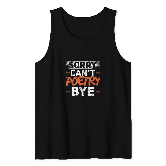 Sorry Cant Poetry Bye Writer Literature Poet Author 1 Tank Tops