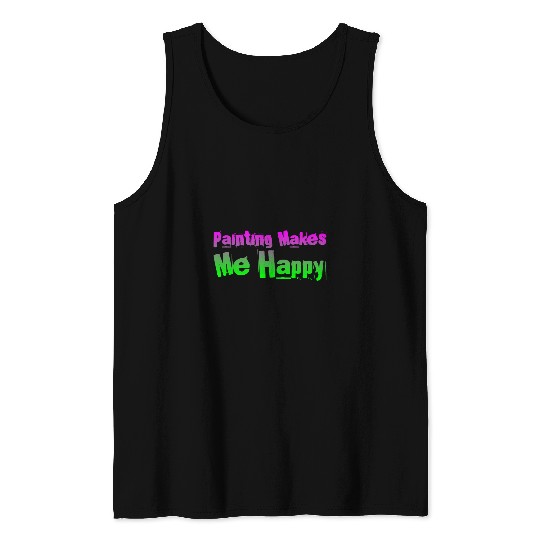 Painting Makes Me Happy 2 Tank Tops