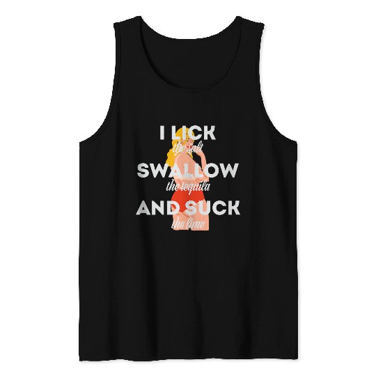 Womens I lick the Salt Swallow the Tequila and Suck the lime Tank Tops