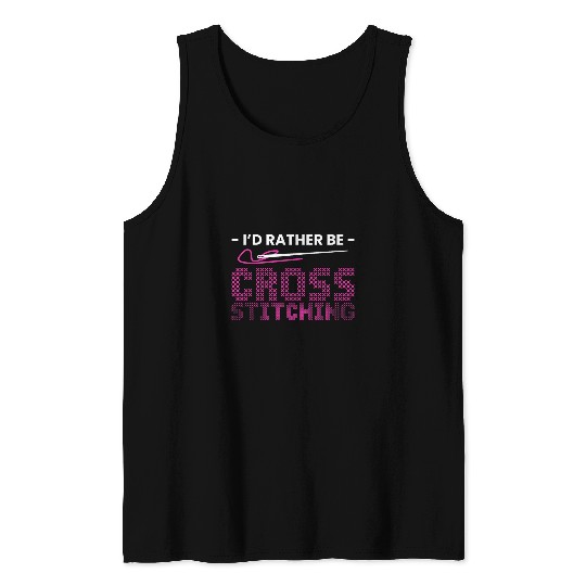 Id Rather Be Cross Stitch Needlepoint Art XStitching 1 Tank Tops