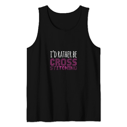 Id Rather Be Cross Stitch Needlepoint Art XStitching Tank Tops