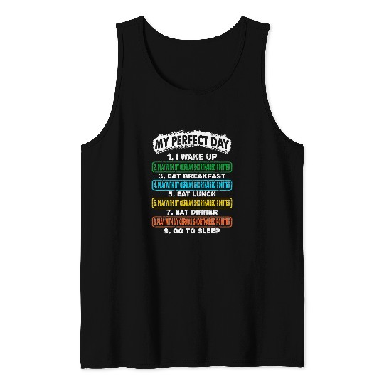 Perfect Day Wake Up Play With German Shorthaired Pointer Tank Tops