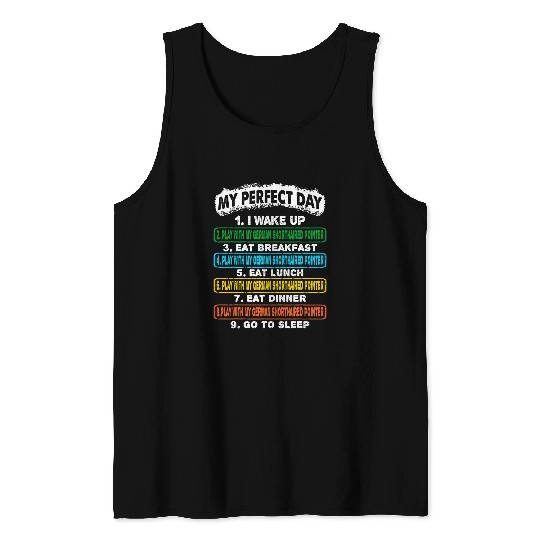 Perfect Day Wake Up Play With German Shorthaired Pointer Tank Tops
