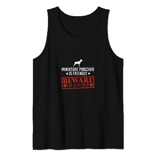 Miniature Pinscher Dog is Friendly Beware of Dog Owner Gifts Tank Tops