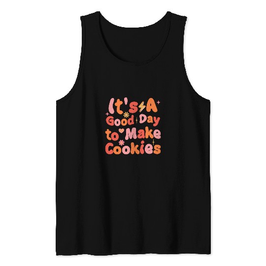 Its A Good Day to Make Cookies Cookie Lover Funny Baking Tank Tops