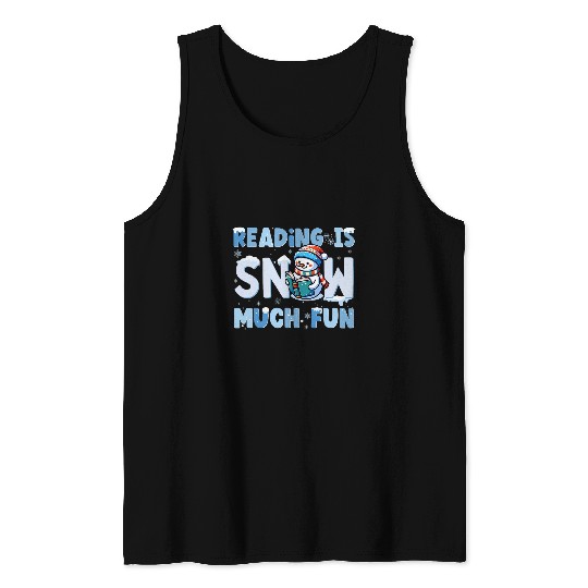 Reading Is Snow Much Fun Snowman Reading Book Xmas Tank Tops