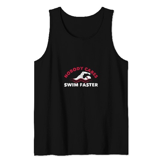 Swimmer Nobody Cares Swim Faster Funny Swim Coachs 2 Tank Tops