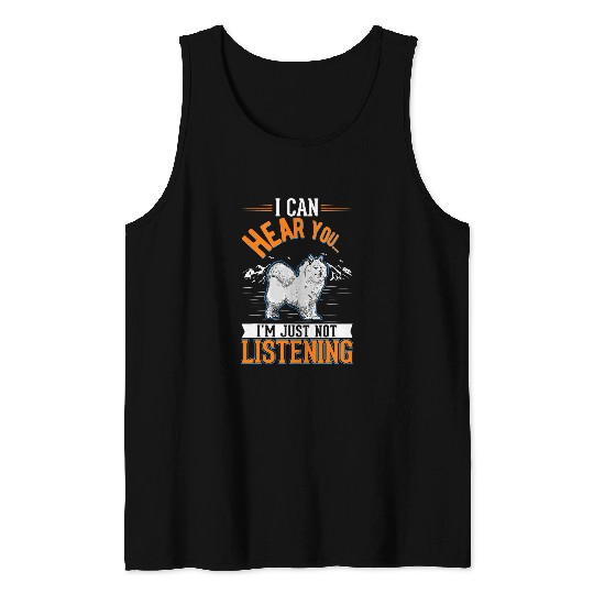 Samoyed I can hear you Im just not listening Tank Tops