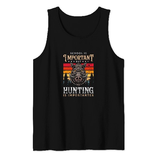 Discover School is Important but Hunting is Importanter Funny Hunter Tank Tops