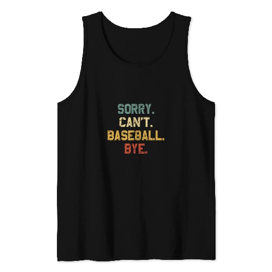 Sorry Cant Baseball Bye Baseball Lover Game Day Baseball Tank Tops