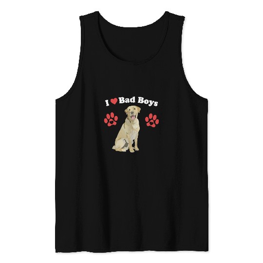 I Love Bad Boys Funny Male Yellow Lab Puppy Dog Mom Joke Paw Tank Tops