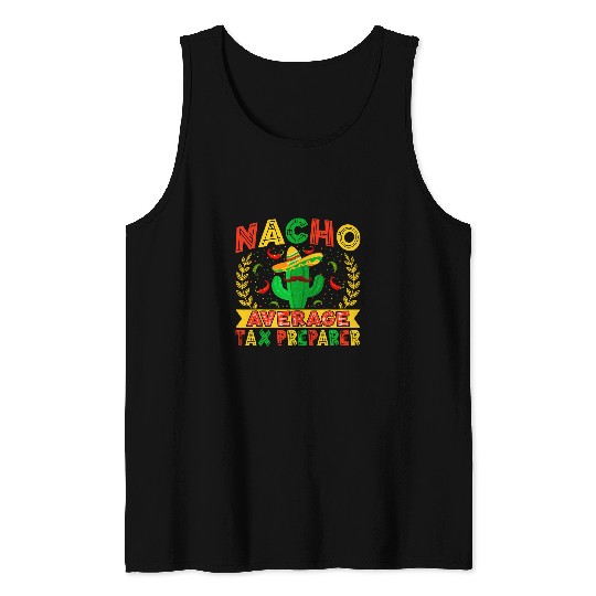 Nacho Average Tax Preparer Cinco de Mayo Accountant Fiesta 1 Tank Tops