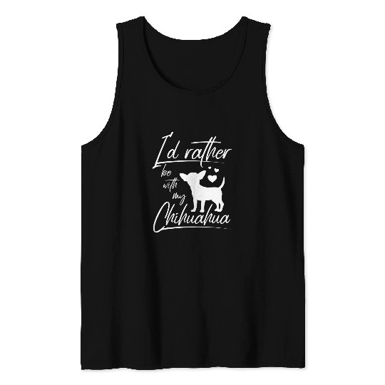 Discover Id rather be with my chihuahua 8 Tank Tops