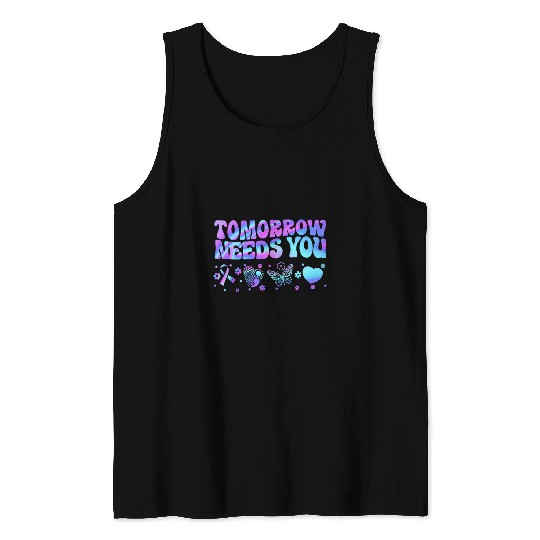Stay Tomorrow Needs You Support suicides Prevention Awareness 1 Tank Tops