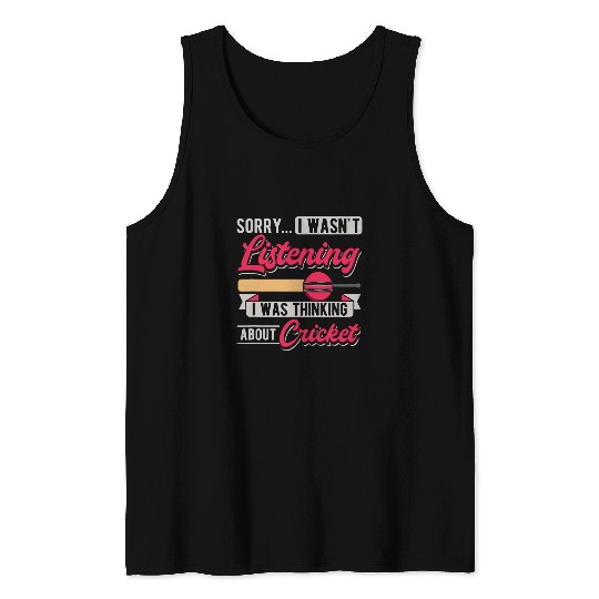 Sorry I Wasnt Listening I Thinking About Cricket Tank Tops
