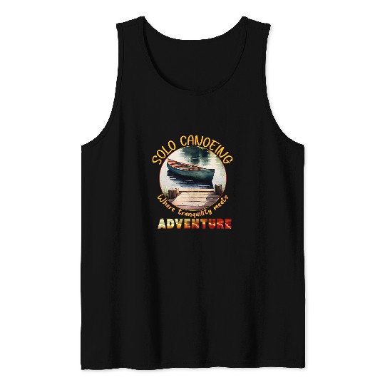 Discover Serene Solo Canoeing Where Tranquility Meet Adventure Tank Tops