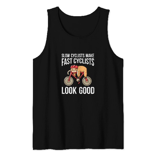 Slow Cyclists Make Fast Cyclists Look Good Bike Cycling 2 Tank Tops