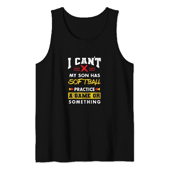 Son Has Softball Practice Funny Parents Humor Mom Dad Tank Tops