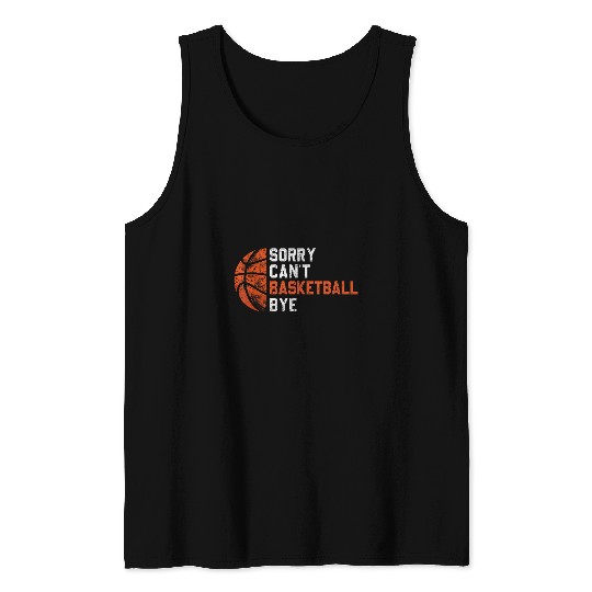 Sorry Cant Basketball Bye Kids Youth Adult Basketball Tank Tops