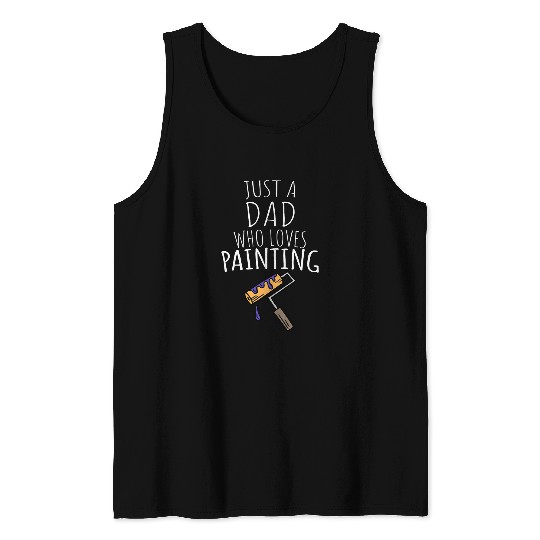 just a dad who loves painting featuring cool paintbrush Tank Tops