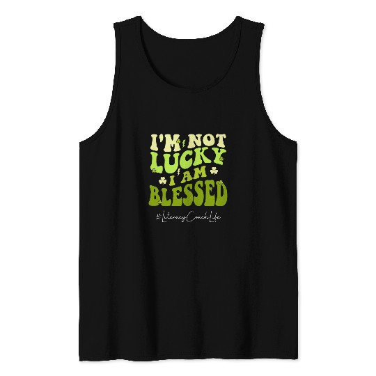 Literacy Coachs Im not lucky  Im Blessed St Patricks Day Tank Tops