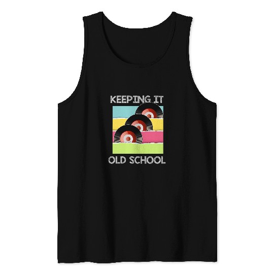 Keeping It Old Schools Funny Vinyl Records Art Album Lover Tank Tops