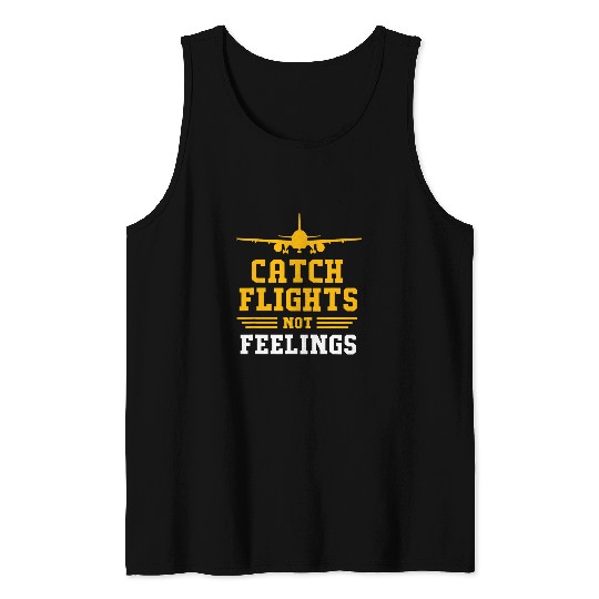 Airplane Air Traffic Controller Catch Flights Not Feelings Tank Tops