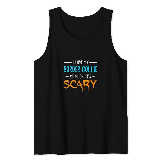 I Love My Border Collie Dog Mom Scary Halloween Gift Tank Tops