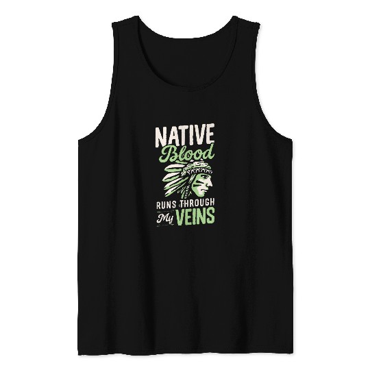 Native Blood Runs Through My Veins Indigenous American Pride 3 Tank Tops