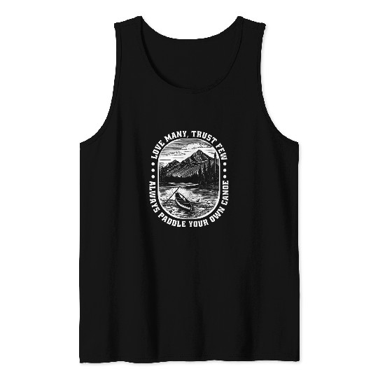 Love Many Trust Few Always Paddle Your Own Canoe 3 Tank Tops
