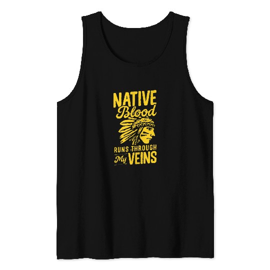 Native Blood Runs Through My Veins Indigenous American Pride 1 Tank Tops