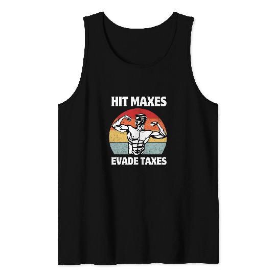 Discover Hit Maxes Evade Taxes Funny Gym Fitness Lifting Workout Gym Tank Tops