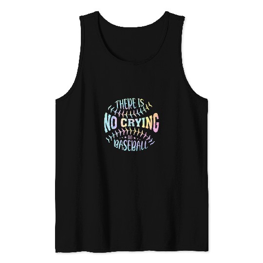 There Is No Crying In Baseball Tie Dye Tank Tops