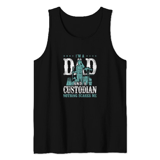 School Custodian Janitor Dad Im A Dad And A Custodian Tank Tops