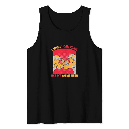 Kawaii Otaku I Wish I Can Fight Like My Anime Hero Manga Tank Tops