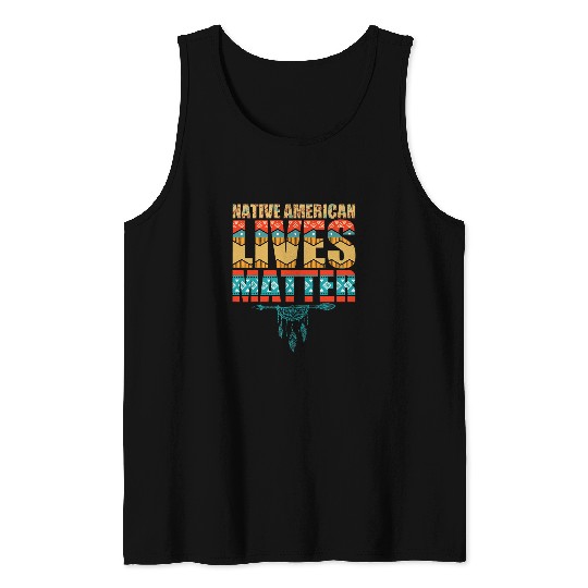 native american lives matter indigenous peoples day Tank Tops