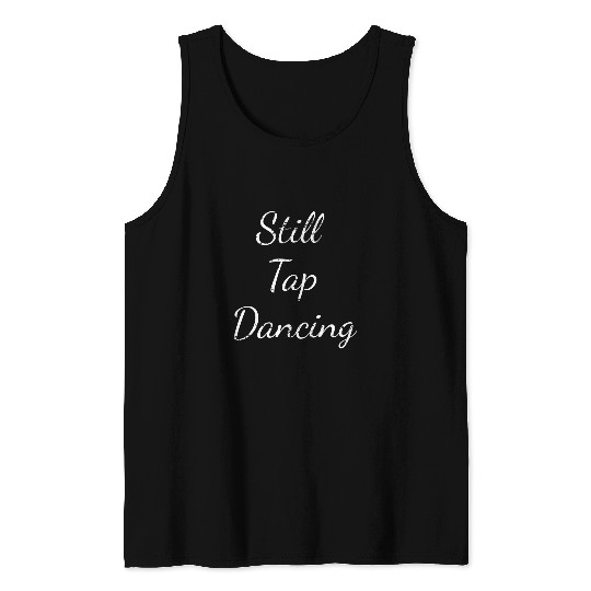 Still Tap Dancing Ballet Ballerina Breakdance Ballroom Tank Tops