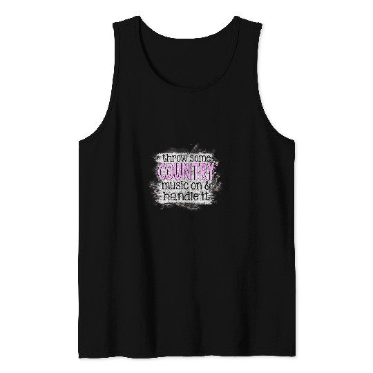 Throw Some Country Music on 2Handle It Tank Tops