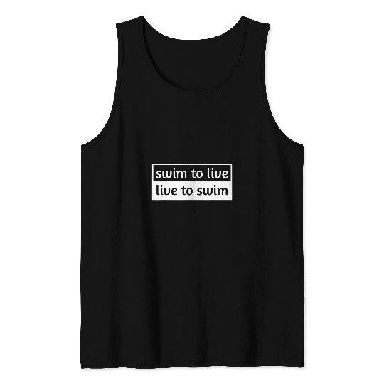 Live To Swim Swim To Live Competitive Swimming Coachs Sport Tank Tops