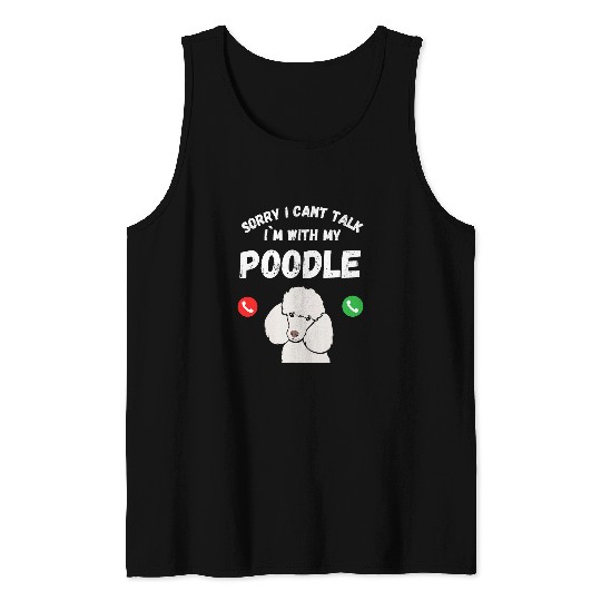 Sorry I Cant Talk Im With My Poodle Dog Lovers Print Tank Tops