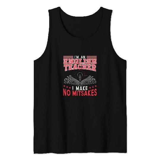 Im An English Teacher I Make No Mitsakes Funny Tank Tops