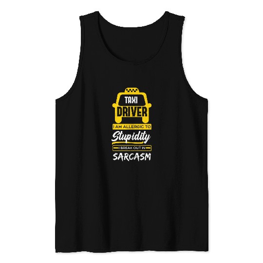 Taxi Driver Cabman Taximan Cab Driving Job Cabby Sarcasm Tank Tops